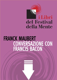 Conversazione con Francis Bacon - Librerie.coop Conversazione con Francis Bacon - Librerie.coop