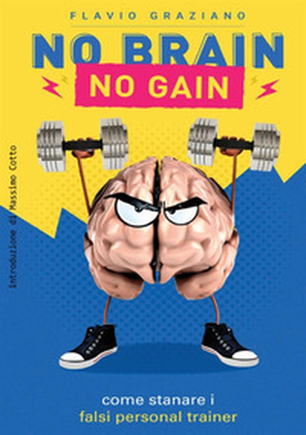 No brain. No gain. Come stanare i falsi personal trainer - Librerie.coop No brain. No gain. Come stanare i falsi personal trainer - Librerie.coop
