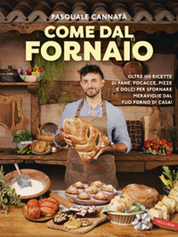 Come dal fornaio. Oltre 100 ricette di pane, focacce, pizze e dolci per sfornare meraviglie dal tuo forno di casa! - Librerie.coop Come dal fornaio. Oltre 100 ricette di pane, focacce, pizze e dolci per sfornare meraviglie dal tuo forno di casa! - Librerie.coop