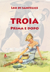 Troia prima e dopo - Librerie.coop Troia prima e dopo - Librerie.coop