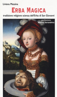 Erba magica. Tradizione religione scienza dell'erba di San Giovanni - Librerie.coop