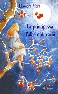 La principessa e l'albero di cachi - Librerie.coop La principessa e l'albero di cachi - Librerie.coop