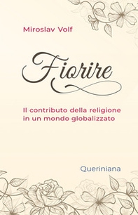 Fiorire. Il contributo della religione in un mondo globalizzato - Librerie.coop