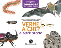 Verme a chi? E altre storie di divulgazione scientifica per i più piccini - Librerie.coop Verme a chi? E altre storie di divulgazione scientifica per i più piccini - Librerie.coop