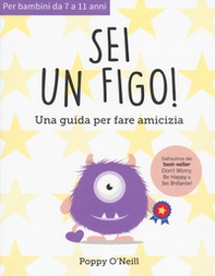 Sei un figo. Una guida per fare amicizia - Librerie.coop Sei un figo. Una guida per fare amicizia - Librerie.coop