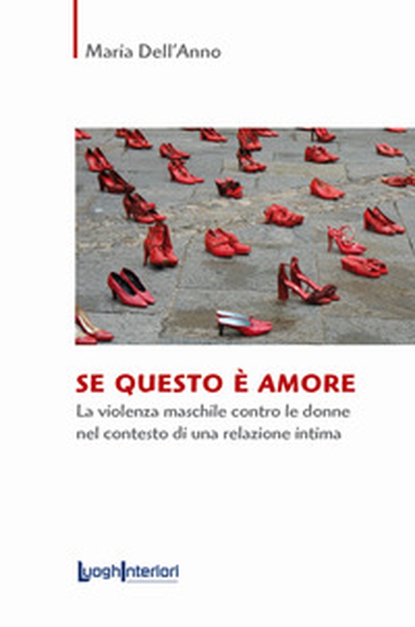 Se questo è amore. La violenza maschile contro le donne nel contesto di una relazione intima - Librerie.coop Se questo è amore. La violenza maschile contro le donne nel contesto di una relazione intima - Librerie.coop