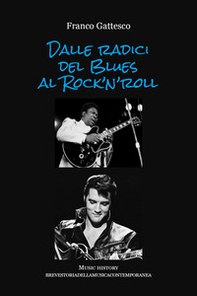 Dalle radici del Blues al Rock'n'roll. Music history, storia della musica contemporanea - Librerie.coop