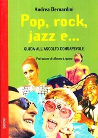 Pop, rock, jazz e... Guida all'ascolto consapevole - Librerie.coop