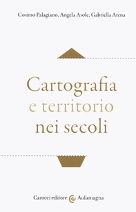 Cartografia e territorio nei secoli - Librerie.coop