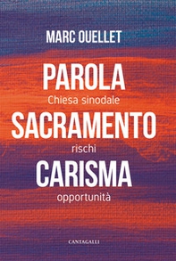 Parola, sacramento, carisma. Chiesa sinodale rischi e opportunità - Librerie.coop Parola, sacramento, carisma. Chiesa sinodale rischi e opportunità - Librerie.coop