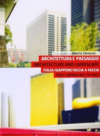 Architettura e paesaggio. Italia-Giappone faccia a faccia-Architecture and landscape. Italy-Japan face to face - Librerie.coop Architettura e paesaggio. Italia-Giappone faccia a faccia-Architecture and landscape. Italy-Japan face to face - Librerie.coop