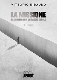 La missione. Destini legati a un raggio di sole - Librerie.coop