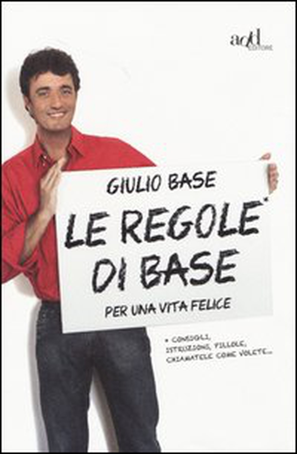 Le regole di Base per una vita felice. Consigli, istruzioni, pillole, chiamatele come volete... - Librerie.coop Le regole di Base per una vita felice. Consigli, istruzioni, pillole, chiamatele come volete... - Librerie.coop