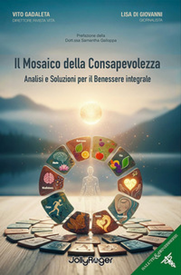 Il mosaico della consapevolezza. Analisi e soluzioni per il benessere integrale - Librerie.coop