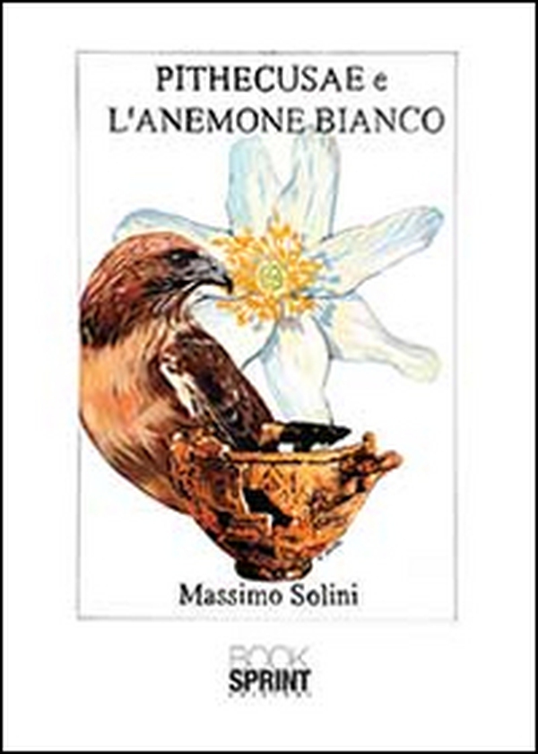 Pithecusae e l'anemone bianco - Librerie.coop Pithecusae e l'anemone bianco - Librerie.coop