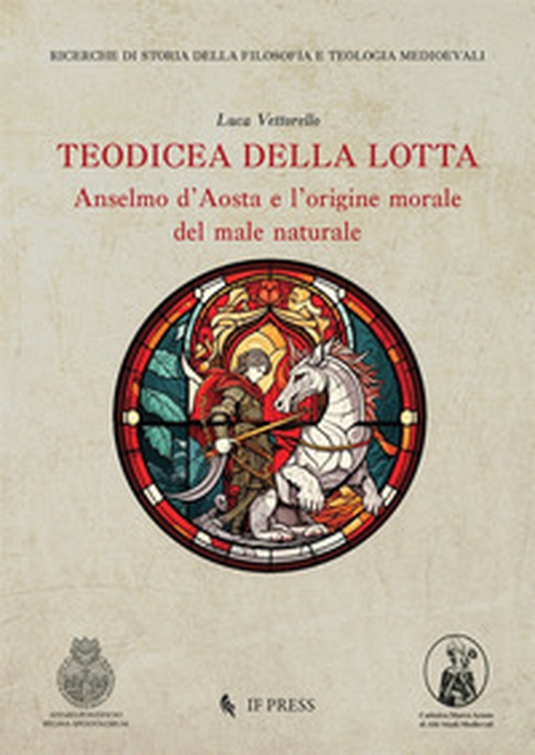 Teodicea della lotta. Anselmo d'Aosta e l'origine morale del male naturale - Librerie.coop Teodicea della lotta. Anselmo d'Aosta e l'origine morale del male naturale - Librerie.coop