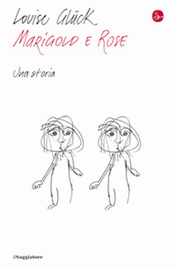 Marigold e Rose. Una storia - Librerie.coop Marigold e Rose. Una storia - Librerie.coop