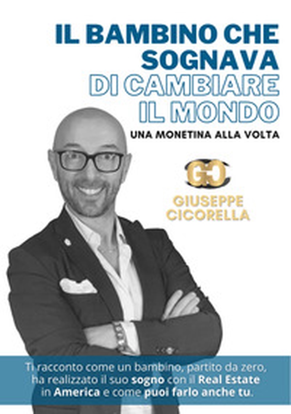 Il bambino che sognava di cambiare il mondo (una monetina alla volta) - Librerie.coop Il bambino che sognava di cambiare il mondo (una monetina alla volta) - Librerie.coop