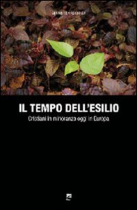 Il tempo dll'esilio. Cristiani in minoranza oggi in Europa - Librerie.coop