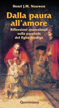 Dalla paura all'amore. Riflessioni quaresimali sulla parabola del figlio prodigo - Librerie.coop