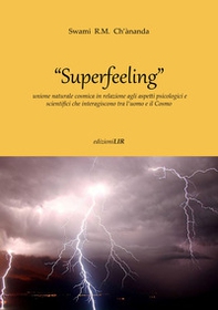 Superfeeling. Unione naturale cosmica in relazione agli aspetti psicologici e scientifici che interagiscono tra l'uomo e il cosmo - Librerie.coop Superfeeling. Unione naturale cosmica in relazione agli aspetti psicologici e scientifici che interagiscono tra l'uomo e il cosmo - Librerie.coop