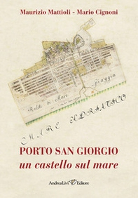 Porto San Giorgio un castello sul mare - Librerie.coop Porto San Giorgio un castello sul mare - Librerie.coop