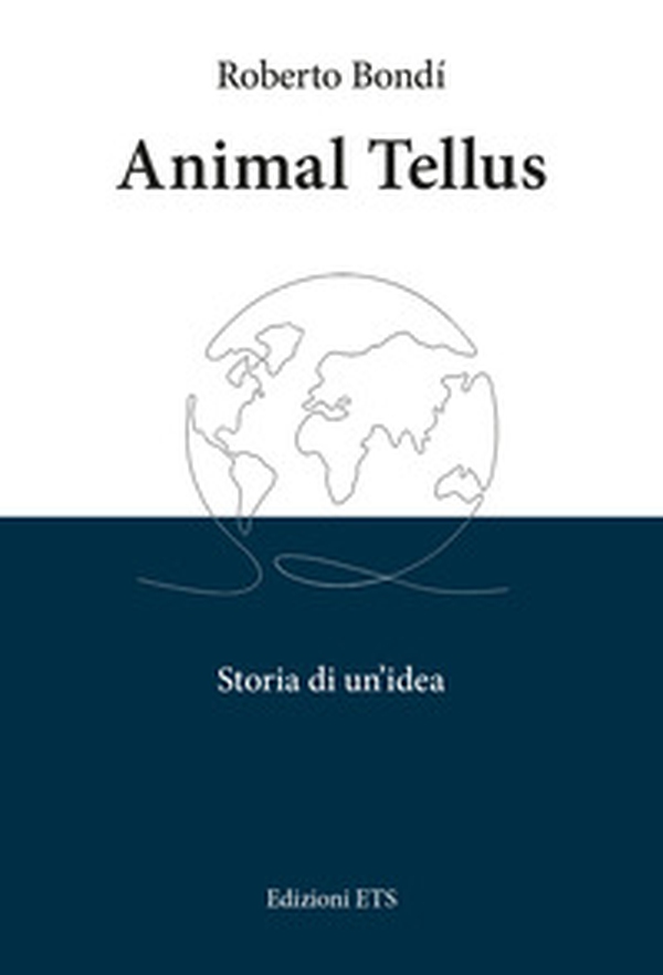 Animal tellus. Storia di un'idea - Librerie.coop Animal tellus. Storia di un'idea - Librerie.coop