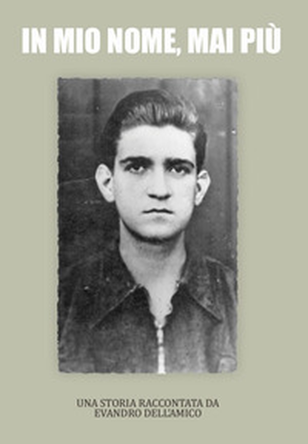 In mio nome, mai più. Una storia raccontata da Evandro Dell'Amico - Librerie.coop