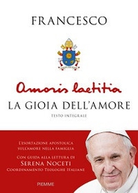 Amoris Laetitia. La gioia dell'amore. L'esortazione apostolica sull'amore nella famiglia. Con guida alla lettura di Serena Noceti - Librerie.coop