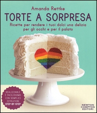 Torte a sorpresa. Ricette per rendere i tuoi dolci una delizia per gli occhi e per il palato  - Librerie.coop Torte a sorpresa. Ricette per rendere i tuoi dolci una delizia per gli occhi e per il palato  - Librerie.coop