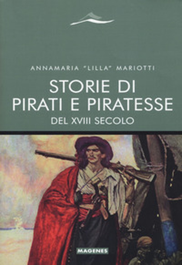 Storie di pirati e piratesse del XVIII secolo - Librerie.coop Storie di pirati e piratesse del XVIII secolo - Librerie.coop