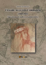 Cesare Augusto Corradini (1860-1932). Note e documenti inediti su artista eclettico - Librerie.coop
