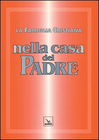 La famiglia cristiana nella casa del Padre. Repertorio di canti per la liturgia. Con gli accompagnamenti - Librerie.coop
