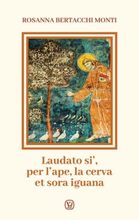 Laudato si', per l'ape, la cerva et sora iguana - Librerie.coop