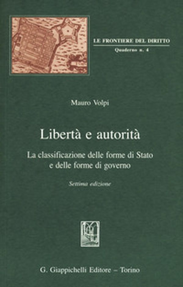 Libertà e autorità. La classificazione delle forme di Stato e delle forme di governo - Librerie.coop Libertà e autorità. La classificazione delle forme di Stato e delle forme di governo - Librerie.coop