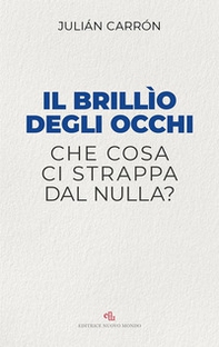 Il brillio degli occhi. Che cosa ci strappa dal nulla? - Librerie.coop