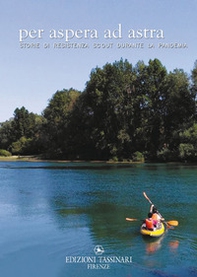 Per aspera ad astra. Storie di resistenza scout durante la pandemia - Librerie.coop