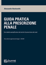 Guida pratica alla prescrizione penale. Con tabelle esplicative dei termini di prescrizione dei reati - Librerie.coop