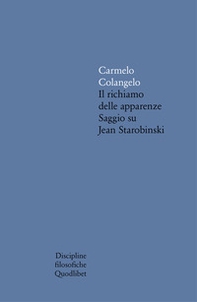 Il richiamo delle apparenze. Saggio su Jean Starobinski - Librerie.coop Il richiamo delle apparenze. Saggio su Jean Starobinski - Librerie.coop