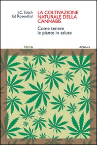 La coltivazione naturale della cannabis. Come tenere le piante in salute - Librerie.coop La coltivazione naturale della cannabis. Come tenere le piante in salute - Librerie.coop