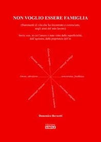 Non voglio essere famiglia (frammenti di vita che ho incontrato e conosciuto negli anni del mio lavoro) - Librerie.coop