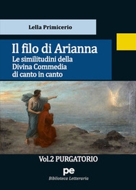Il Filo di Arianna. Le similitudini della Divina Commedia di canto in canto - Vol. 2 - Librerie.coop