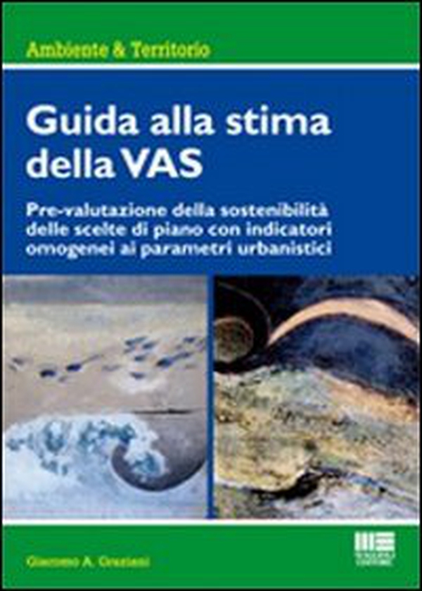Guida alla stima della VAS. Prevalutazione della sostenibilità delle scelte di piano con indicatori omogenei ai parametri urbanistici - Librerie.coop Guida alla stima della VAS. Prevalutazione della sostenibilità delle scelte di piano con indicatori omogenei ai parametri urbanistici - Librerie.coop