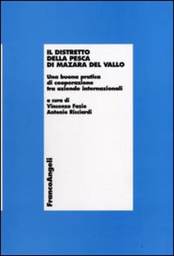 Il distretto della pesca di Mazara del Vallo. Una buona pratica di cooperazione tra aziende internazionali - Librerie.coop Il distretto della pesca di Mazara del Vallo. Una buona pratica di cooperazione tra aziende internazionali - Librerie.coop