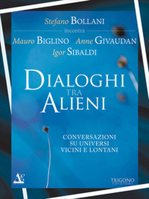 Dialogo tra alieni. Conversazioni su universi vicini e lontani - Librerie.coop Dialogo tra alieni. Conversazioni su universi vicini e lontani - Librerie.coop