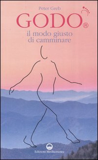 GODO. Il modo giusto di camminare - Librerie.coop GODO. Il modo giusto di camminare - Librerie.coop