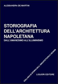 Storiografia dell'architettura napoletana. Dall'umanesimo all'illuminismo - Librerie.coop Storiografia dell'architettura napoletana. Dall'umanesimo all'illuminismo - Librerie.coop