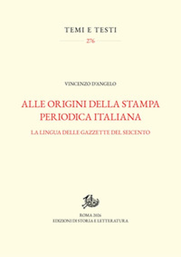 Alle origini della stampa periodica italiana. La lingua delle gazzette del Seicento - Librerie.coop