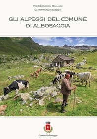 Gli alpeggi del comune di Albosaggia - Librerie.coop