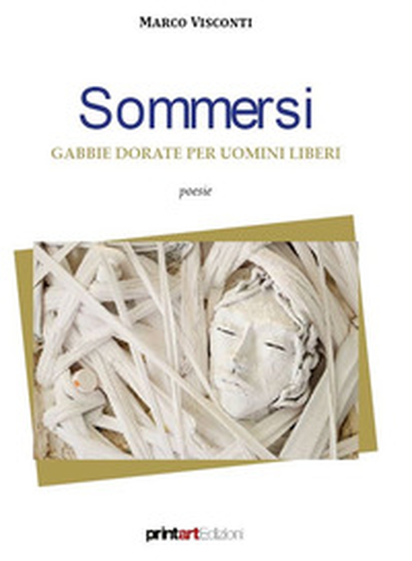 Sommersi. Gabbie dorate per uomini liberi - Librerie.coop Sommersi. Gabbie dorate per uomini liberi - Librerie.coop